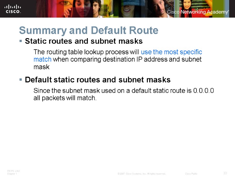 Summary and Default Route Static routes and subnet masks The routing table lookup process